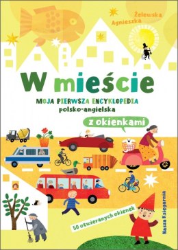 Książeczka W mieście. Moja pierwsza encyklopedia polsko-angielska z okienkami Nasza księgarnia